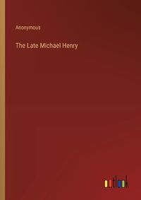 Cover image for The Late Michael Henry