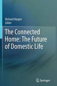 Cover image for The Connected Home: The Future of Domestic Life