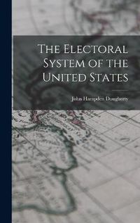 Cover image for The Electoral System of the United States