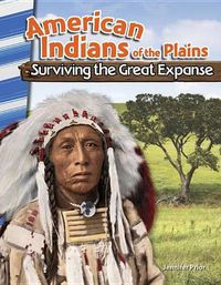 Cover image for American Indians of the Plains: Surviving the Great Expanse