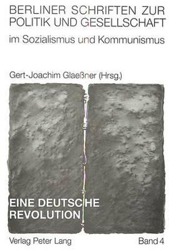 Eine Deutsche Revolution: Der Umbruch in Der Ddr, Seine Ursachen Und Folgen