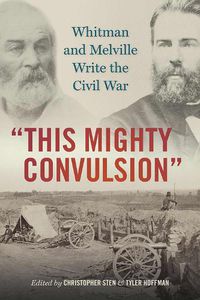 Cover image for This Mighty Convulsion: Whitman and Melville Write the Civil War