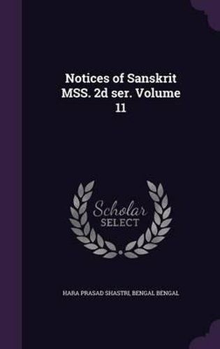 Cover image for Notices of Sanskrit Mss. 2D Ser. Volume 11