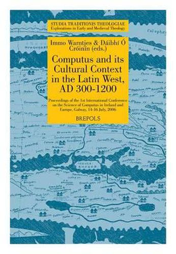 Cover image for STT 05 Computus and its Cultural Context in the Latin West, AD 300-1200, Warntjes, OCroinin: Proceedings of the 1st International Conference on the Science of Computus in Ireland and Europe, Galway, 14-16 July, 2006