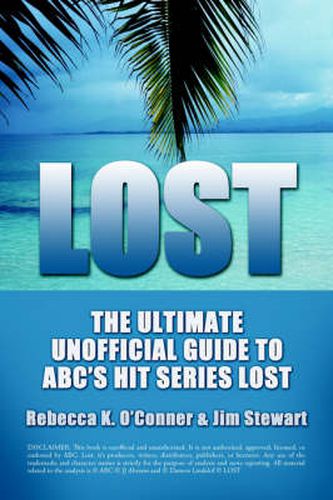 Cover image for Lost: The Ultimate Unofficial Guide To ABC's Hit Series LOST News, Analysis and Speculation Season One