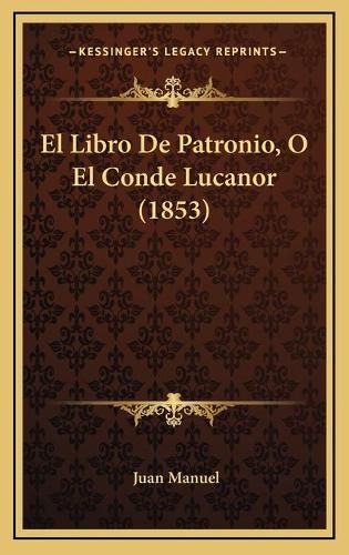 El Libro de Patronio, O El Conde Lucanor (1853)