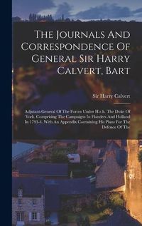 Cover image for The Journals And Correspondence Of General Sir Harry Calvert, Bart