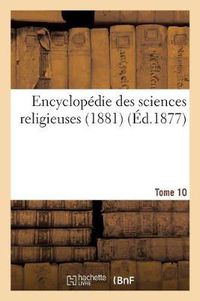 Cover image for Encyclopedie Des Sciences Religieuses. Tome 10 (1881)