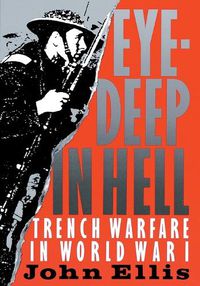 Cover image for Eye-Deep in Hell: Trench Warfare in World War I