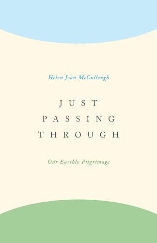 Cover image for Just Passing Through: Our Earthly Pilgrimage