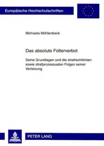 Cover image for Das Absolute Folterverbot: Seine Grundlagen Und Die Strafrechtlichen Sowie Strafprozessualen Folgen Seiner Verletzung