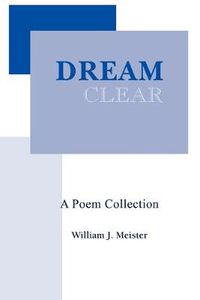 Cover image for Dream Clear: A Poem Collection