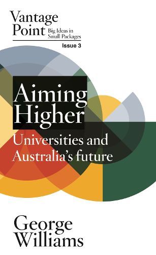Cover image for Aiming Higher: Universities and Australia's Future (Vantage Point, Issue 3)