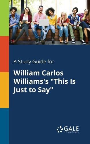 A Study Guide for William Carlos Williams's This Is Just to Say