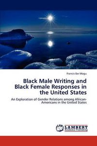 Cover image for Black Male Writing and Black Female Responses in the United States