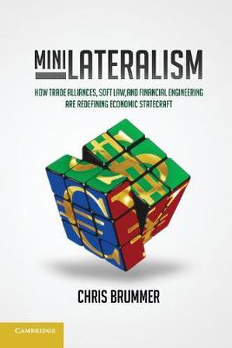 Cover image for Minilateralism: How Trade Alliances, Soft Law and Financial Engineering are Redefining Economic Statecraft