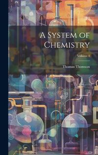 Cover image for A System of Chemistry; Volume 4