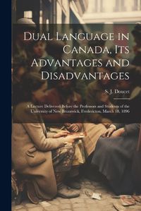 Cover image for Dual Language in Canada, its Advantages and Disadvantages