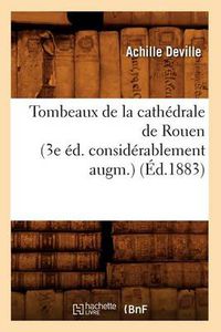 Cover image for Tombeaux de la Cathedrale de Rouen (3e Ed. Considerablement Augm.) (Ed.1883)