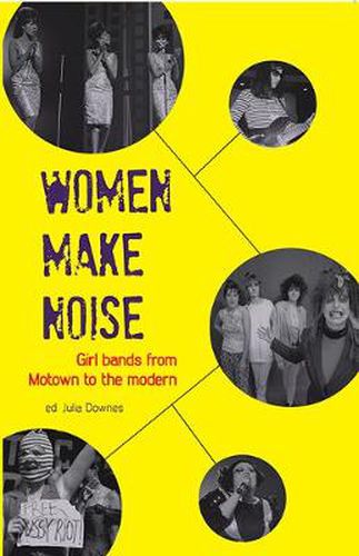 Women Make Noise: Girl Bands from Motown to the Modern