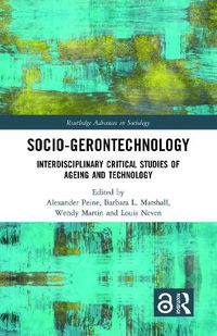 Cover image for Socio-gerontechnology: Interdisciplinary Critical Studies of Ageing and Technology
