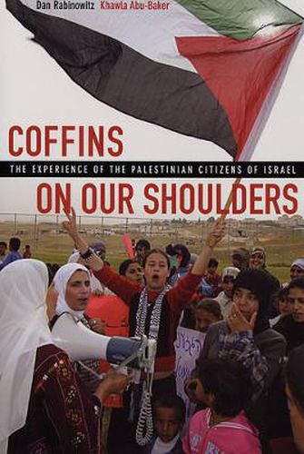 Cover image for Coffins on Our Shoulders: The Experience of the Palestinian Citizens of Israel