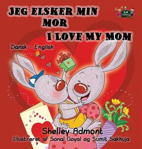 Jeg elsker min mor I Love My Mom: Danish English Bilingual Edition