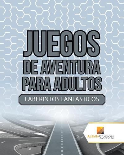 Juegos De Aventura Para Adultos: Laberintos Fantasticos