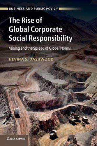 Cover image for The Rise of Global Corporate Social Responsibility: Mining and the Spread of Global Norms