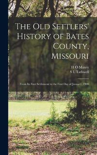 Cover image for The old Settlers' History of Bates County, Missouri