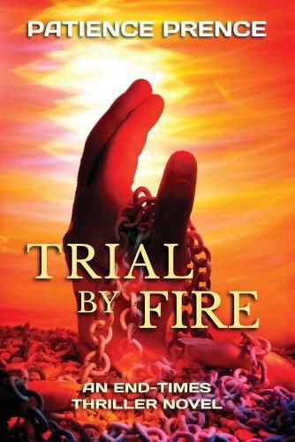 Cover image for Trial By Fire: An End-Times Thriller Novel