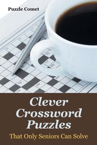 Cover image for Clever Crossword Puzzles That Only Seniors Can Solve