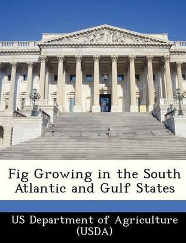 Cover image for Fig Growing in the South Atlantic and Gulf States