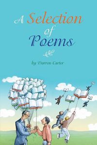 Cover image for A Selection of Poems: By Darren Carter
