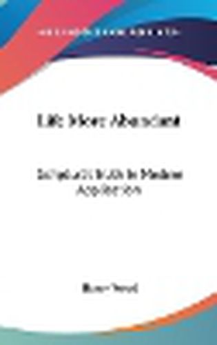 Cover image for Life More Abundant: Scriptural Truth in Modern Application