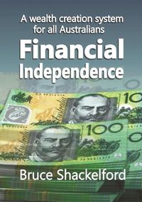 Cover image for Financial Independence: A wealth creation system for all Australians