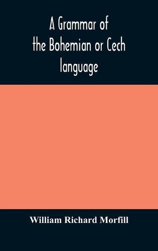 Cover image for A grammar of the Bohemian or Cech language