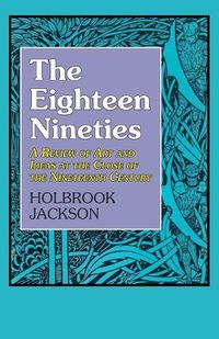 Cover image for Eighteen Nineties: A Review of Art and Ideas at the Close of the Nineteenth Century