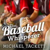 Cover image for The Baseball Whisperer Lib/E: A Small-Town Coach Who Shaped Big League Dreams