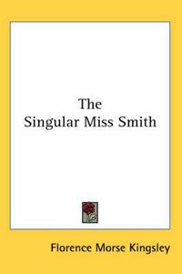 Cover image for The Singular Miss Smith