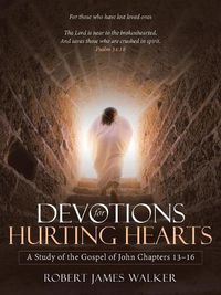 Cover image for Devotions for Hurting Hearts: A Study of the Gospel of John Chapters 13-16