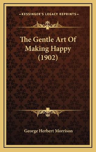 The Gentle Art of Making Happy (1902)