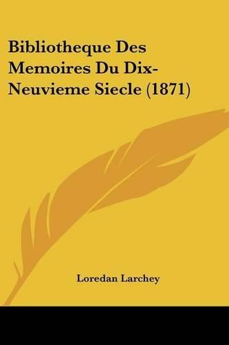 Cover image for Bibliotheque Des Memoires Du Dix-Neuvieme Siecle (1871)