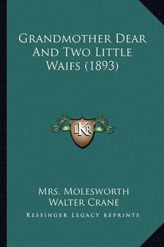 Grandmother Dear and Two Little Waifs (1893) Grandmother Dear and Two Little Waifs (1893)