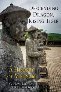 Cover image for Descending Dragon, Rising Tiger: A History of Vietnam