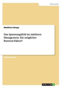 Cover image for Das Spannungsfeld im mittleren Management. Ein moeglicher Burnout-Faktor?