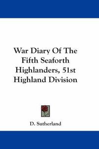 Cover image for War Diary of the Fifth Seaforth Highlanders, 51st Highland Division