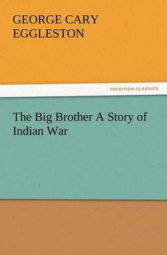 Cover image for The Big Brother a Story of Indian War