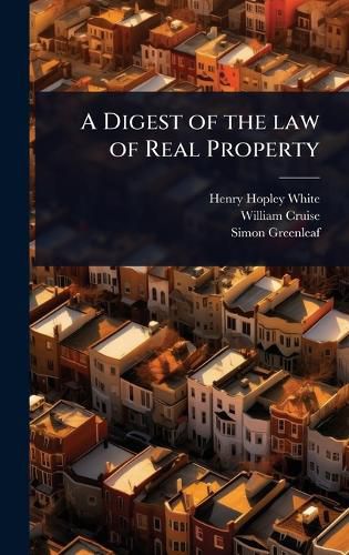 Cover image for A Digest of the law of Real Property