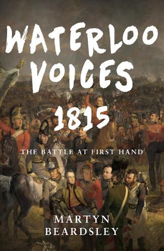 Cover image for Waterloo Voices 1815: The Battle at First Hand
